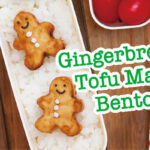 Kawaii!! Kyaraben – Gingerbread Tofu Man Bento