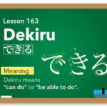 Dekiru(できる) -to do / to be able to do