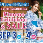 KYOTO MARUHISA Kimono Exhibition & SALE Sept 3-4, 2022  FREE Admission!