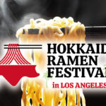 The HOKKAIDO RAMEN FESTIVAL Has Arrived in Los Angeles!